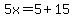 5x=5%2B15