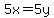 5x=5y