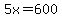 5x=600