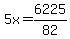 5x=6225%2F82