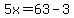 5x=63-3