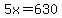 5x=630