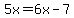 5x=6x-7