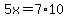 5x=7%2A10