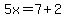 5x=7%2B2