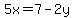 5x=7-2y