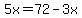 5x=72-3x
