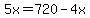 5x=720-4x