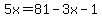 5x=81-3x-1