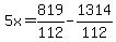 5x=819%2F112-1314%2F112
