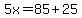 5x=85%2B25