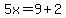 5x=9%2B2