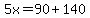 5x=90%2B140