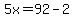 5x=92-2