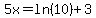 5x=ln%2810%29%2B3