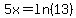 5x=ln%2813%29