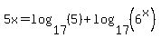5x=log%2817%2C%285%29%29%2Blog%2817%2C%286%5Ex%29%29%29