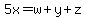 5x=w%2By%2Bz