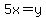 5x=y+