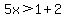 5x%3E1%2B2