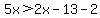 5x%3E2x-13-2