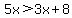 5x%3E3x%2B8