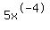 5x%5E-4