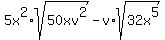 5x%5E2%2Asqrt%2850xv%5E2%29+-+v%2Asqrt%2832x%5E5%29