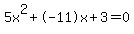 5x%5E2%2B-11x%2B3+=+0