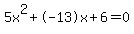 5x%5E2%2B-13x%2B6+=+0