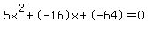 5x%5E2%2B-16x%2B-64+=+0