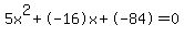 5x%5E2%2B-16x%2B-84+=+0