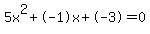 5x%5E2%2B-1x%2B-3+=+0