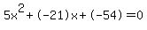 5x%5E2%2B-21x%2B-54+=+0
