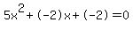 5x%5E2%2B-2x%2B-2+=+0