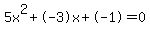 5x%5E2%2B-3x%2B-1+=+0