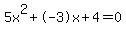 5x%5E2%2B-3x%2B4+=+0