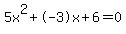 5x%5E2%2B-3x%2B6+=+0