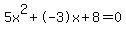 5x%5E2%2B-3x%2B8+=+0