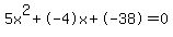 5x%5E2%2B-4x%2B-38+=+0