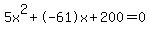 5x%5E2%2B-61x%2B200+=+0