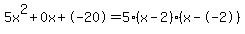 5x%5E2%2B0x%2B-20+=+5%28x-2%29%2A%28x--2%29