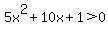 5x%5E2%2B10x%2B1%3E0