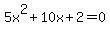 5x%5E2%2B10x%2B2+=+0
