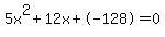 5x%5E2%2B12x%2B-128+=+0