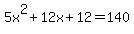 5x%5E2%2B12x%2B12=140