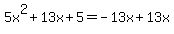5x%5E2%2B13x%2B5=-13x%2B13x