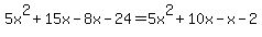 5x%5E2%2B15x-8x-24=5x%5E2%2B10x-x-2