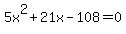 5x%5E2%2B21x-108=0