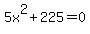 5x%5E2%2B225=0